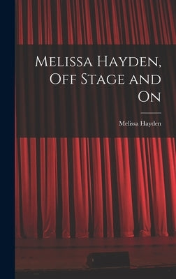 Melissa Hayden, off Stage and On by Hayden, Melissa