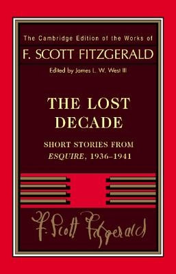 Fitzgerald: The Lost Decade: Short Stories from Esquire, 1936-1941 by Fitzgerald, F. Scott