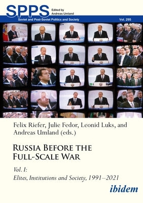 Russia Before the Full-Scale War Vol. I: Elites, Institutions, and Society, 1991-2021 by Luks, Leonid