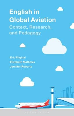 English in Global Aviation: Context, Research, and Pedagogy by Friginal, Eric