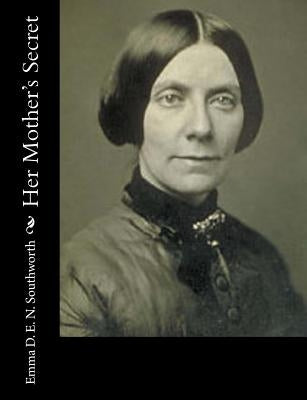 Her Mother's Secret by Southworth, Emma D. E. N.