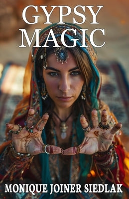 Gypsy Magic by Joiner Siedlak, Monique