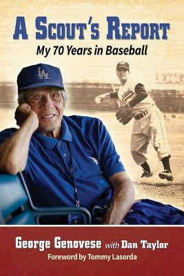 A Scout's Report: My 70 Years in Baseball by Genovese, George