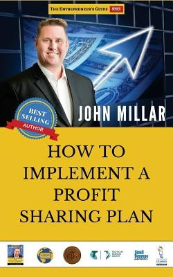 How to Implement A Profit Sharing Plan by Millar, John