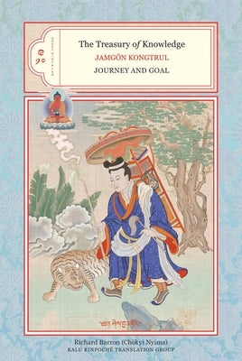 The Treasury of Knowledge: Books Nine and Ten: Journey and Goal by Kongtrul, Jamgon