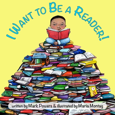 I Want to Be a Reader! by Powers, Mark