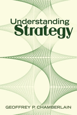 Understanding Strategy by Chamberlain, Geoffrey P.