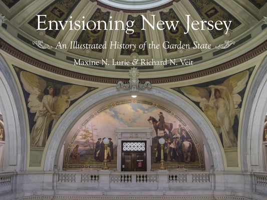 Envisioning New Jersey: An Illustrated History of the Garden State by Lurie, Maxine N.