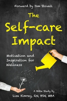 The Self-Care Impact: Motivation and Inspiration for Wellness by Stovall, Jim