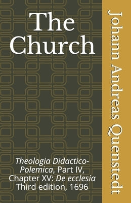 The Church: Theologia Didactico-Polemica Part IV, Chapter XV: De ecclesia by Poellot, Luther
