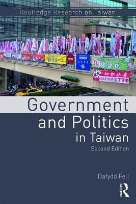 Government and Politics in Taiwan by Fell, Dafydd