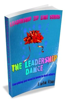 The Leadership Dance: Everything you need to know to lead others by Van Reenen, Ross