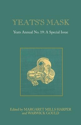 Yeats's Mask: Yeats Annual No. 19 by Mills Harper, Margaret
