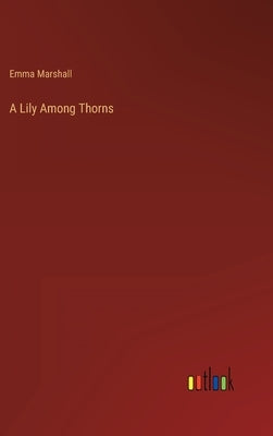 A Lily Among Thorns by Marshall, Emma