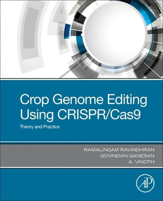 Crop Genome Editing Using Crispr/Cas9: Theory and Practice by Ravindhran, Ramalingam