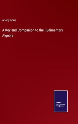 A Key and Companion to the Rudimentary Algebra by Anonymous