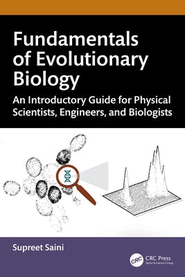 Fundamentals of Evolutionary Biology: An Introductory Guide for Physical Scientists, Engineers, and Biologists by Saini, Supreet