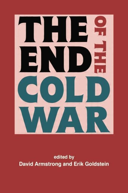 The End of the Cold War by Armstrong, David