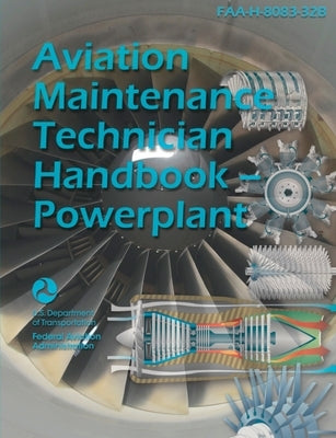 Aviation Maintenance Technician Handbook--Powerplant (Color): Faa-H-8083-32b by U S Department of Transportation