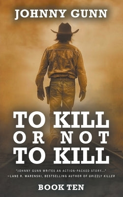 To Kill or Not to Kill: A Terrence Corcoran Western by Gunn, Johnny