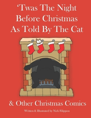 'Twas The Night Before Christmas As Told By The Cat: & Other Christmas Comics by Filippou, Nick
