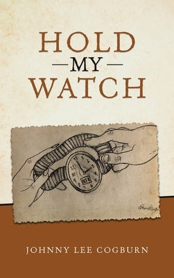 Hold My Watch by Cogburn, Johnny Lee