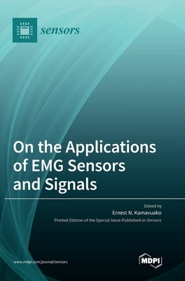 On the Applications of EMG Sensors and Signals by Kamavuako, Ernest N.