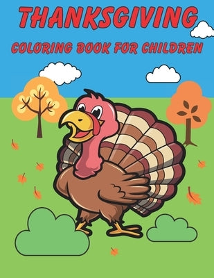 Thanksgiving Coloring Book For Children: Happy Thanksgiving! Thanksgiving Crafts For Kids. by White, Michael