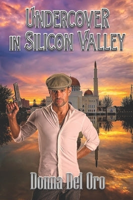 Undercover In Silicon Valley by Del Oro, Donna