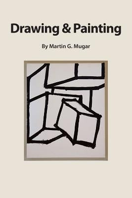 Drawing and Painting: Perceptual theory as a basis for learning how to draw by Mugar, Martin Gienandt