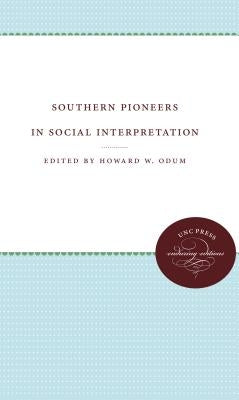 Southern Pioneers in Social Interpretation by Odum, Howard W.