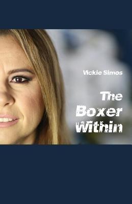 The Boxer Within by Simos, Vickie