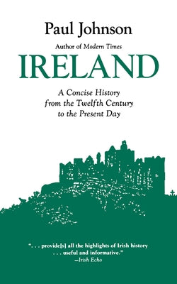 Ireland: A Concise History from the Twelfth Century to the Present Day by Johnson, Paul