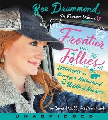 Frontier Follies CD: Adventures in Marriage and Motherhood in the Middle of Nowhere by Drummond, Ree
