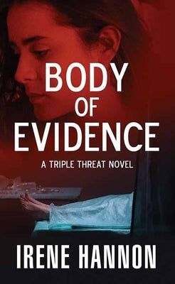 Body of Evidence: A Triple Threat Novel by Hannon, Irene