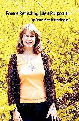 Poems Reflecting Life's Potpourri by Bridgehouse, Doris Ann