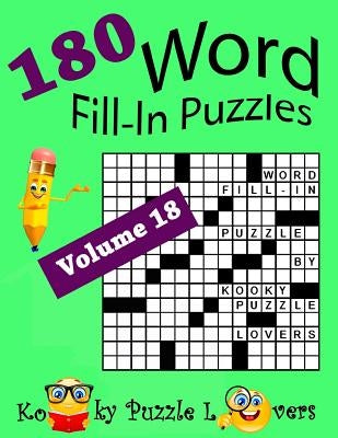 Word Fill-In Puzzles, Volume 18, 180 Puzzles by Kooky Puzzle Lovers