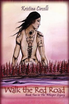 Walk the Red Road: Book Two in The Whisper Legacy by Circelli, Kristina