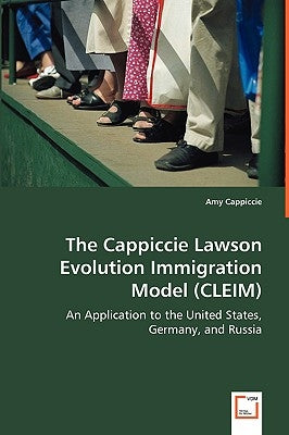 The Cappiccie Lawson Evolution Immigration Model (CLEIM) by Cappiccie, Amy
