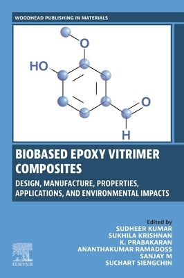 Biobased Epoxy Vitrimer Composites: Design, Manufacture, Properties, Applications, and Environmental Impacts by Kumar, Sudheer