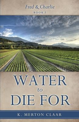 Water to Die For by Claar, K. Merton