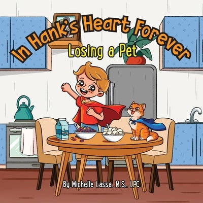 In Hank's Heart Forever: Losing a Pet by Lassa, Michelle