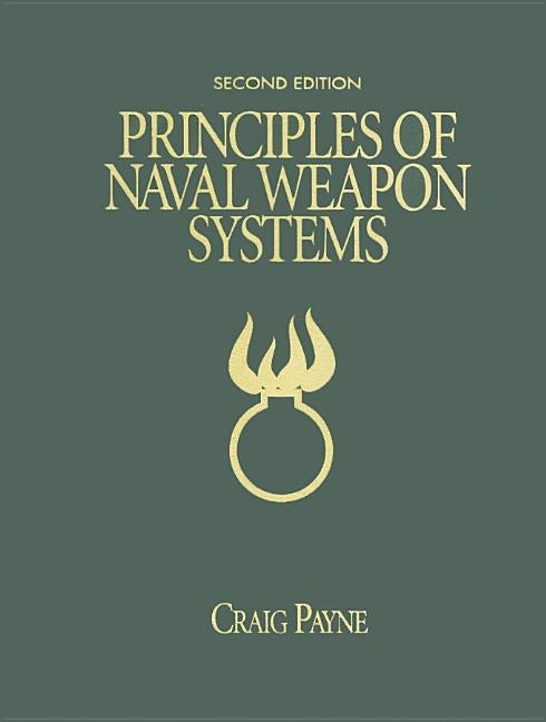 Principles of Naval Weapons Systems: Second Edition by Payne, Craig