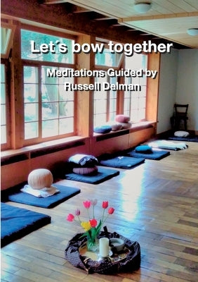 Let´s bow together: Meditations Guided by Russell Delman by Delman, Russell