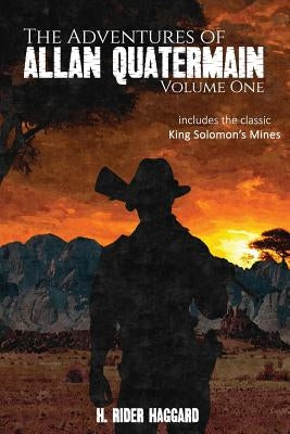 The Adventures of Allan Quatermain: Volume One by Haggard, H. Rider