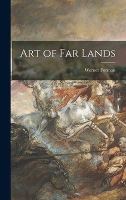 Art of Far Lands by Forman, Werner
