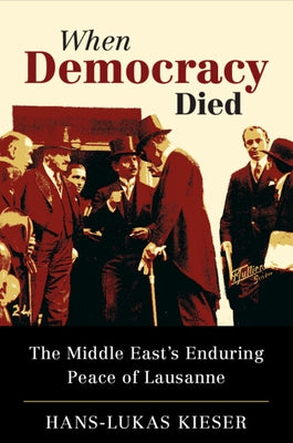 When Democracy Died by Kieser, Hans-Lukas