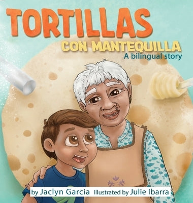 Tortillas Con Mantequilla by Garcia, Jaclyn