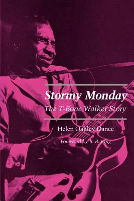 Stormy Monday: The T-Bone Walker Story by Dance, Helen Oakley