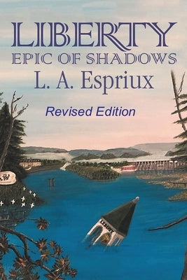 Liberty Epic of Shadows: Revised Edition by Espriux, L. A.